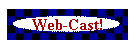 Web-Cast!